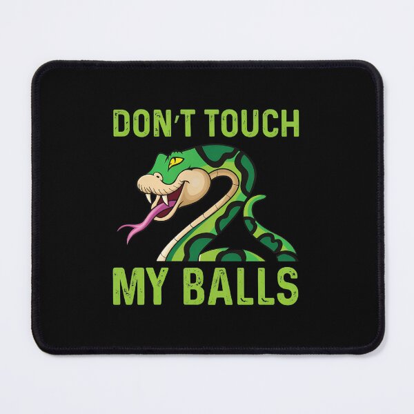 Item preview, Don't Touch My Balls Snake Funny Humor designed and sold by ClayMontgomery.