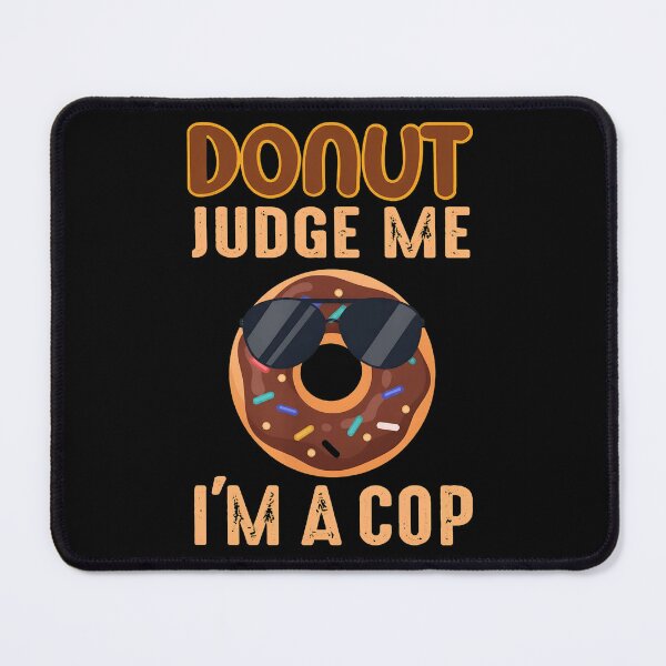 Item preview, Donut Judge Me I'm A Cop Funny Donut Pun Design designed and sold by ironsumjindra.