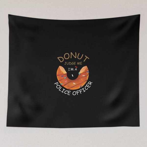 Item preview, Donut Judge Me I'm A Police Officer Funny Food Pun designed and sold by ClayMontgomery.