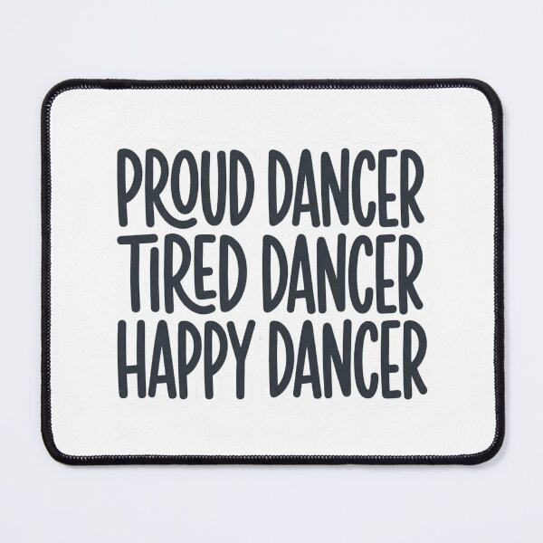 Item preview, Proud Dancer Tired Dancer Happy Dancer Funny Dance Teacher Studio Quote Typography designed and sold by raedattia.