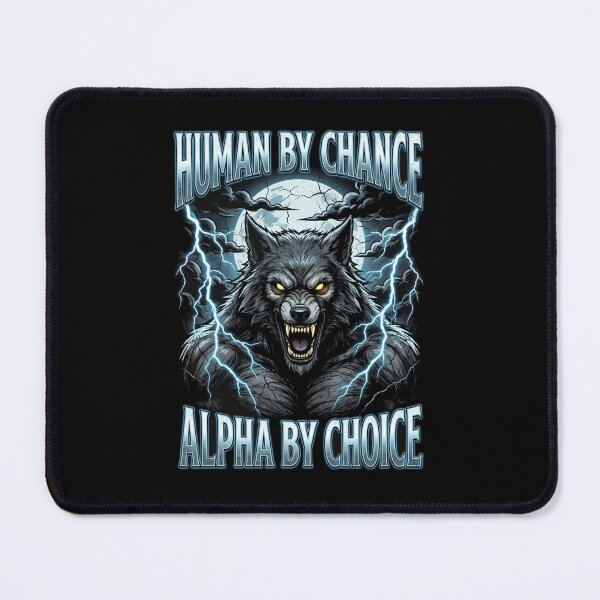 Item preview, Funny Alpha Wolf Meme Human By Chance Alpha Choice  designed and sold by MOONE FLOWER.