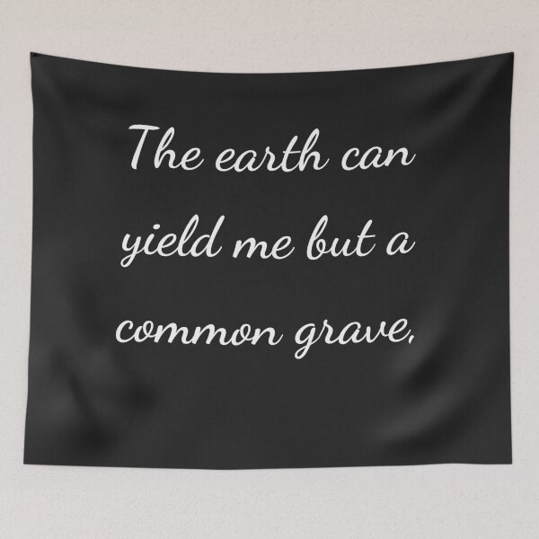 Item preview, “The earth can yield me but a common grave,” - handwriting white designed and sold by ariksworld.