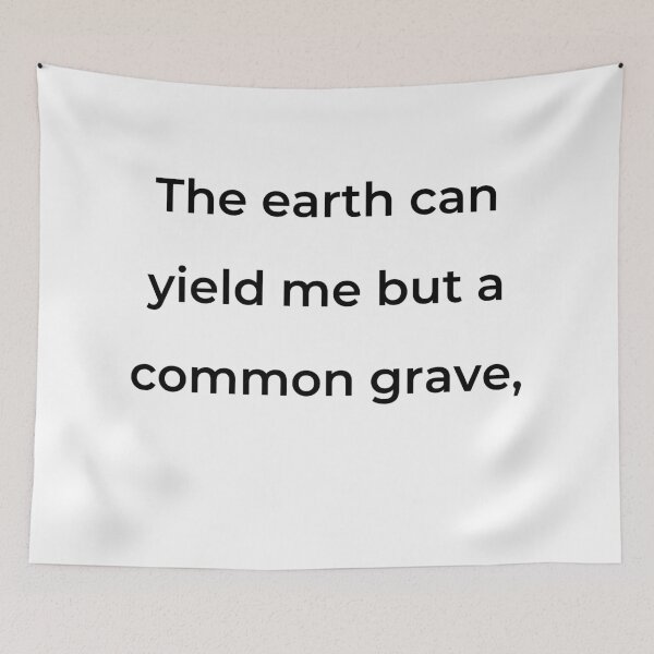 Item preview, “The earth can yield me but a common grave,” - print black designed and sold by ariksworld.