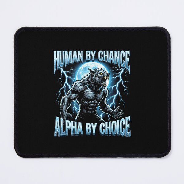 Item preview, Funny Alpha Wolf Meme Human By Chance Alpha Choice  designed and sold by MOONE FLOWER.