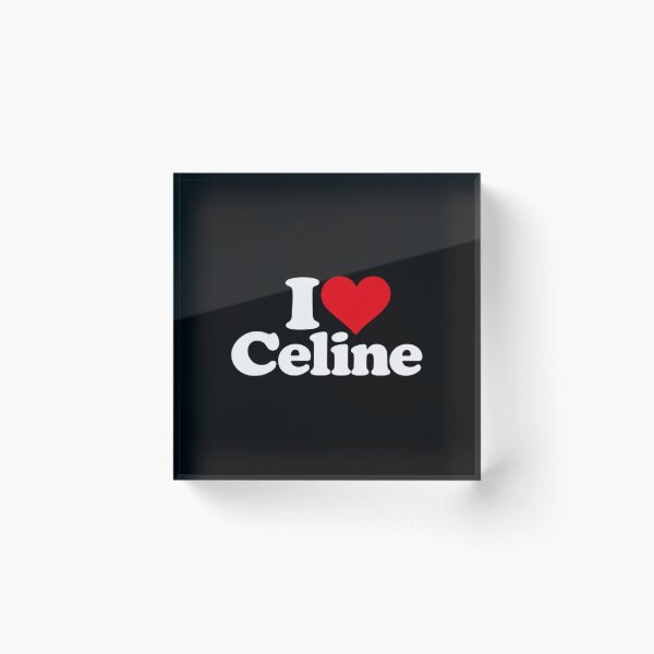 Item preview, I love Celine designed and sold by ErvinWeeks.