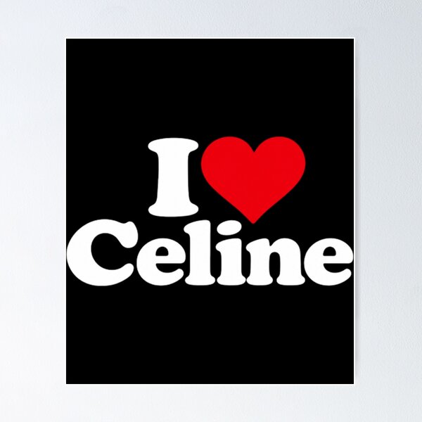Item preview, I love Celine designed and sold by ErvinWeeks.