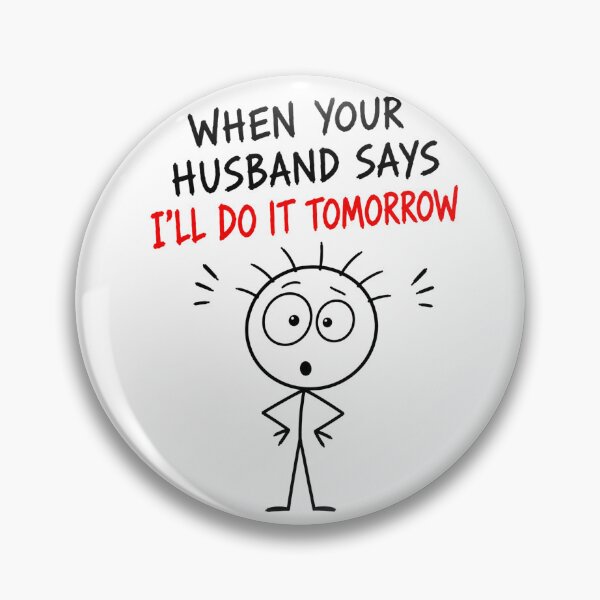 Item preview, When Your Husband Says “I’LL DO IT TOMORROW” designed and sold by JustLaughCo.