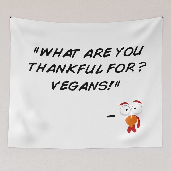Item preview, Funny Vegan Thanksgiving Turkey What Are You Thankful For Funny Quote designed and sold by artworkathome.
