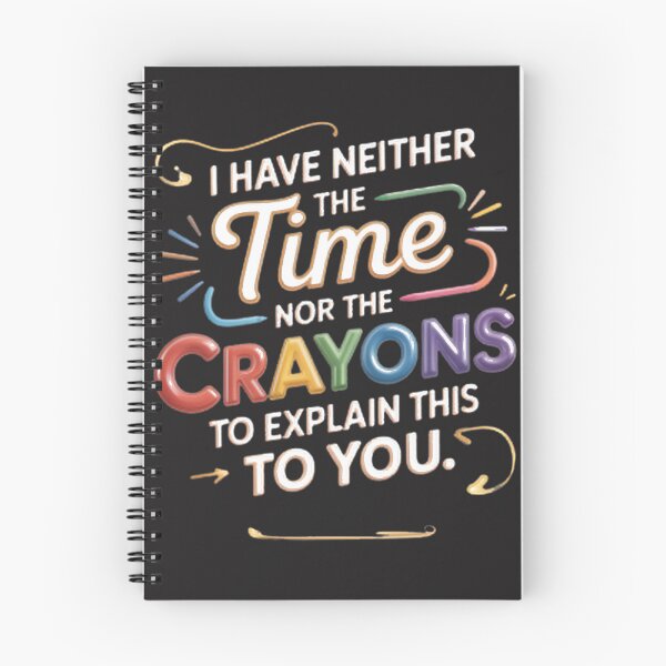 Item preview, No Time Crayon Explanation Funny Sarcastic Statement | Limited Edition designed and sold by Kkgurjar.