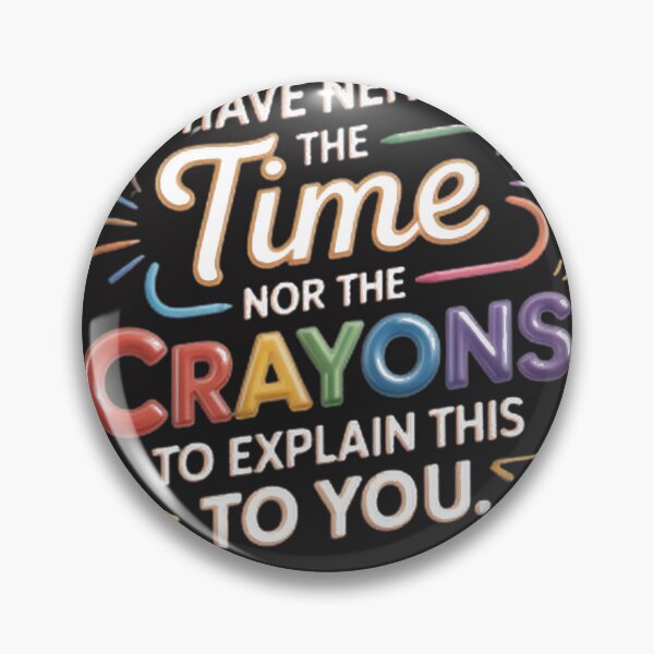 Item preview, No Time Crayon Explanation Funny Sarcastic Statement | Limited Edition designed and sold by Kkgurjar.