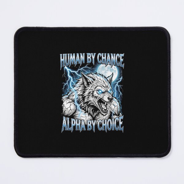 Item preview, Funny Alpha Wolf Meme Human By Chance Alpha Choice  designed and sold by MOONE FLOWER.