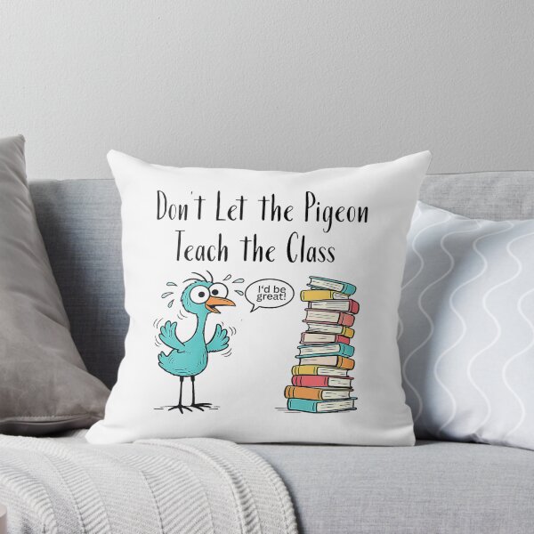 Item preview, Dont Let the Pigeon Teach Funny Teacher Classroom Humor idea T-Shirt designed and sold by Alan Cruz.