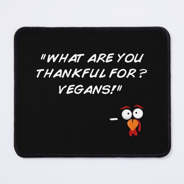 Item preview, Funny Vegan Thanksgiving Turkey What Are You Thankful For Funny Quote designed and sold by artworkathome.