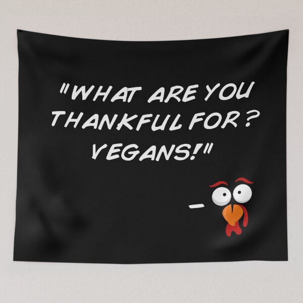 Item preview, Funny Vegan Thanksgiving Turkey What Are You Thankful For Funny Quote designed and sold by artworkathome.
