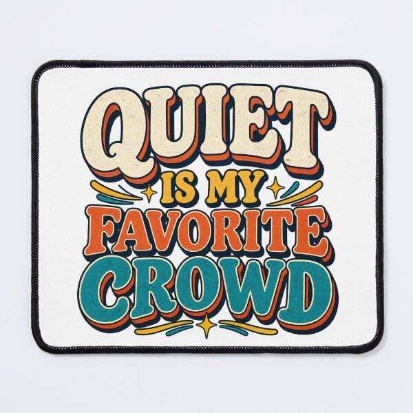Item preview, Quiet Is My Favorite Crowd designed and sold by FZ Studio .