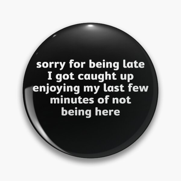 Item preview, Sorry For Being Late Introvert Sarcastic Quote designed and sold by nurhuda.