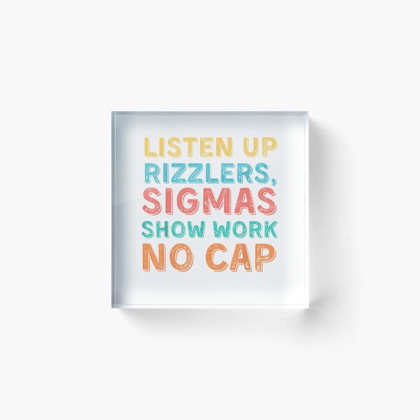 Item preview, Listen Up Rizzlers, Sigmas Show Work No Cap - Funny Teacher T-Shirt designed and sold by Badriiiii.