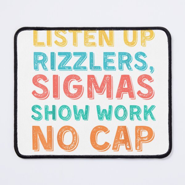 Item preview, Listen Up Rizzlers, Sigmas Show Work No Cap - Funny Teacher T-Shirt designed and sold by Badriiiii.