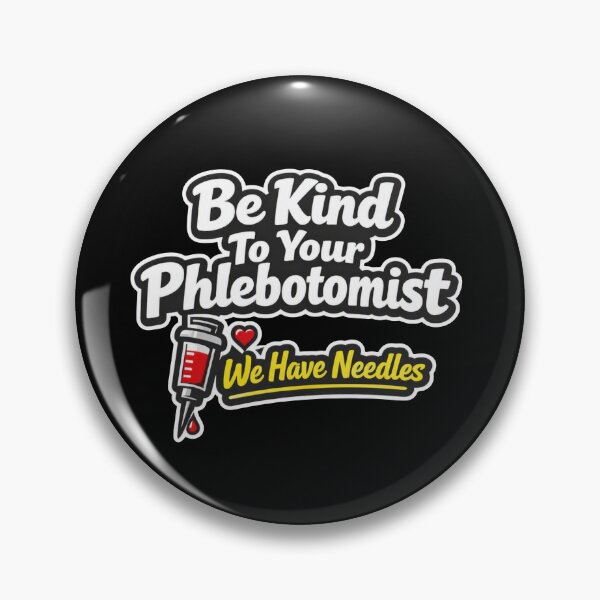 Item preview, Be Kind To Your Phlebotomist We Have Needles designed and sold by Timeless Junction.