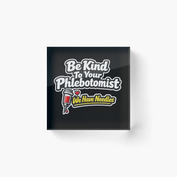 Item preview, Be Kind To Your Phlebotomist We Have Needles designed and sold by Timeless Junction.