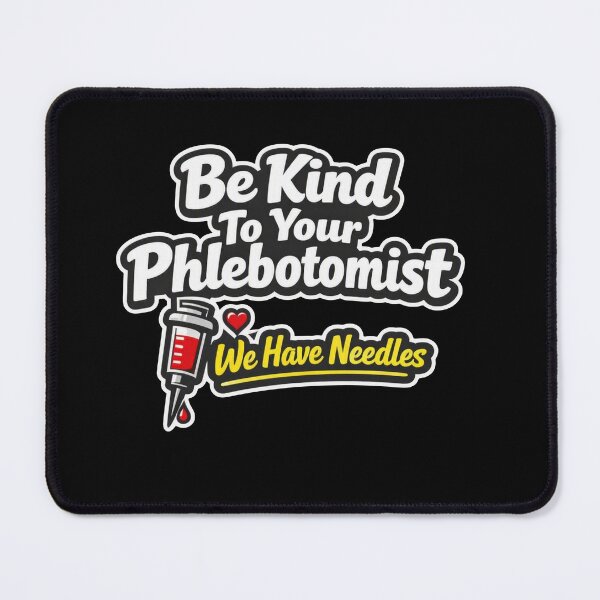 Item preview, Be Kind To Your Phlebotomist We Have Needles designed and sold by Timeless Junction.