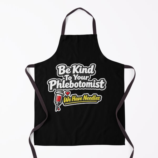 Item preview, Be Kind To Your Phlebotomist We Have Needles designed and sold by Timeless Junction.