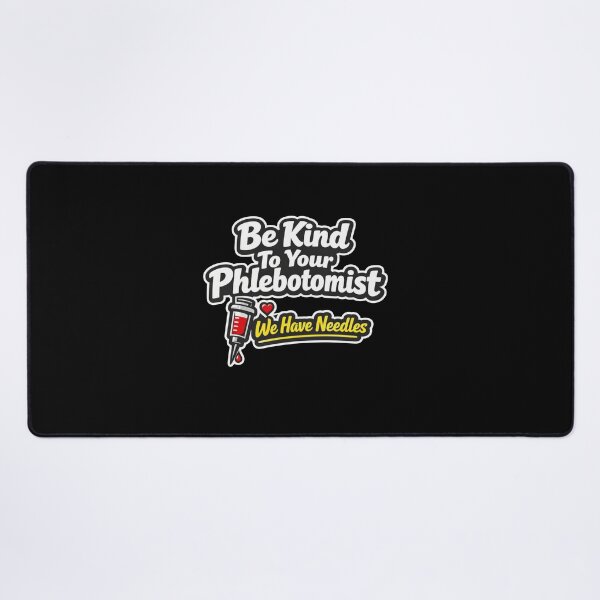 Item preview, Be Kind To Your Phlebotomist We Have Needles designed and sold by Timeless Junction.