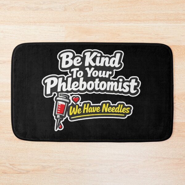 Item preview, Be Kind To Your Phlebotomist We Have Needles designed and sold by Timeless Junction.