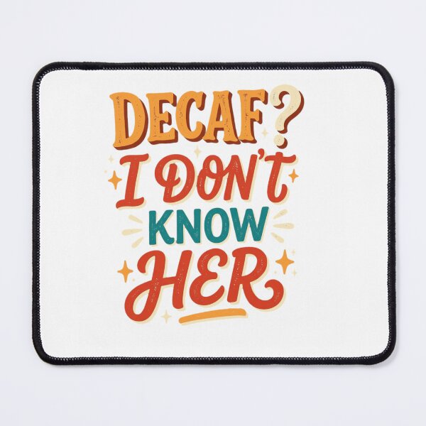 Item preview, Decaf? I Don't Know Her | Funny Coffee Humor Typography designed and sold by treandsart.