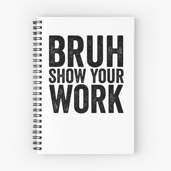 Item preview, Bruh Show Your Work Funny Math Teacher Gear designed and sold by DynamicDesign.
