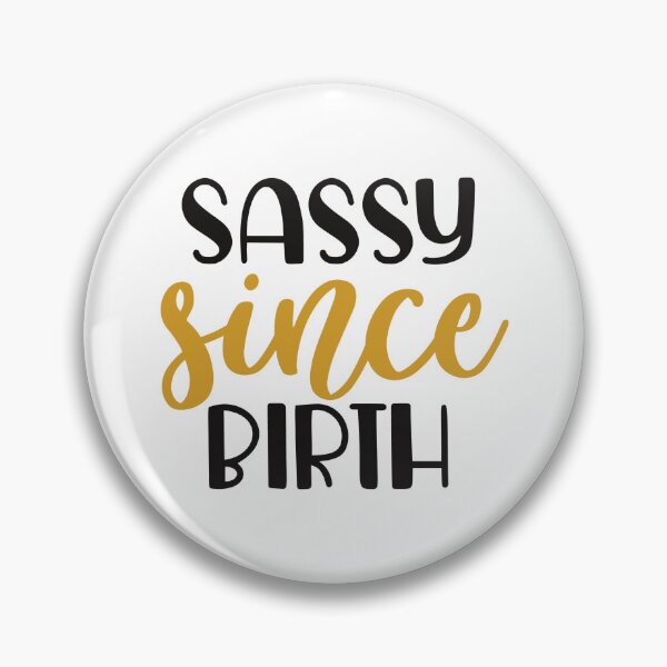 Item preview, Sassy Since Birth designed and sold by sibrina1.