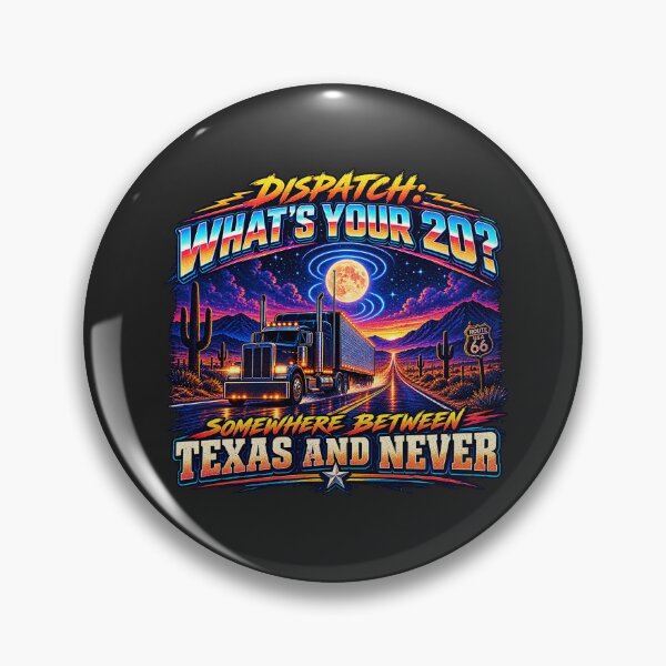 Item preview, Dispatch: What's Your 20? - Texas And Never Trucker Art designed and sold by NomadForge.