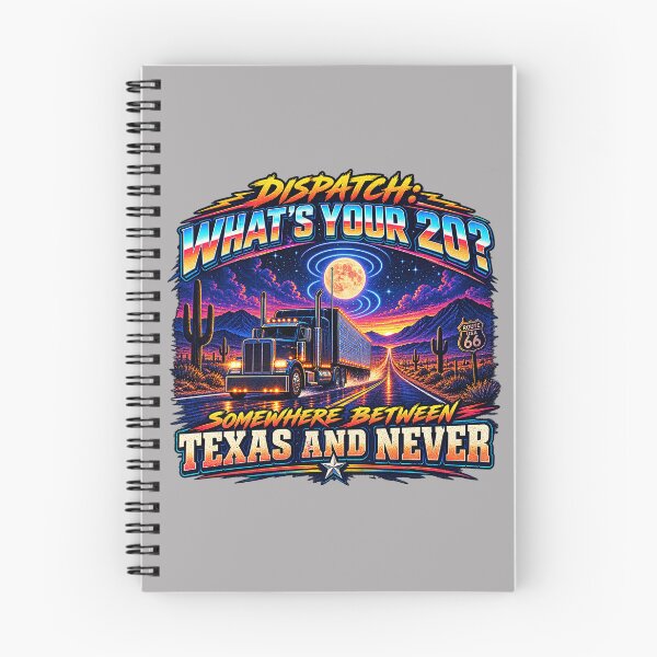 Item preview, Dispatch: What's Your 20? - Texas And Never Trucker Art designed and sold by NomadForge.