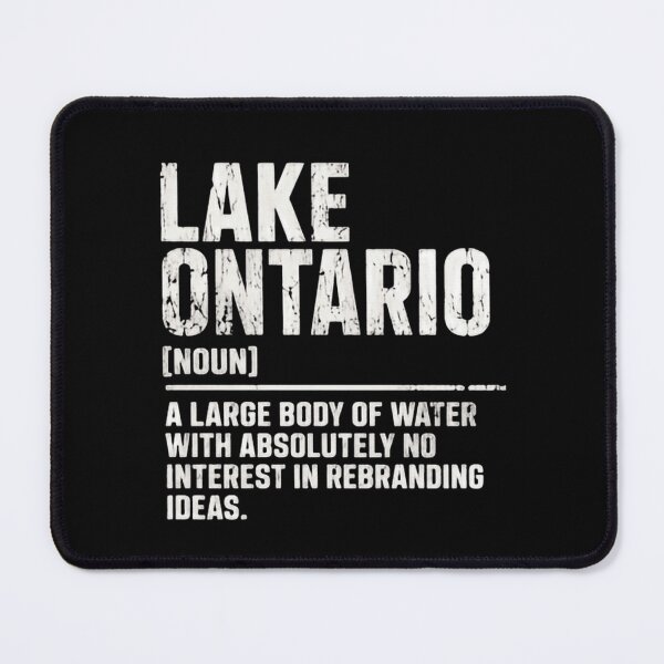 Item preview, Lake Ontario [Noun] A Large Body Of Water With Absolutely No Interest In Rebranding Ideas Great Lakes Lake Lover Resident designed and sold by SimsimahLaughs.