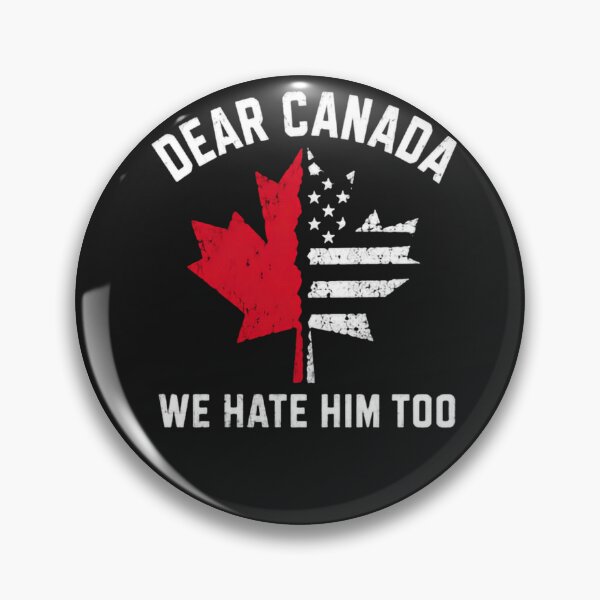 Item preview, Dear Canada We Hate Him Too Political Humor US Canadian Voter designed and sold by SimsimahLaughs.