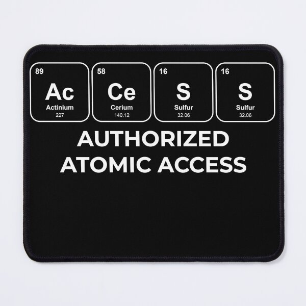 Item preview, AcCeSS Authorized atomic access Chemistry Pun designed and sold by netwales.