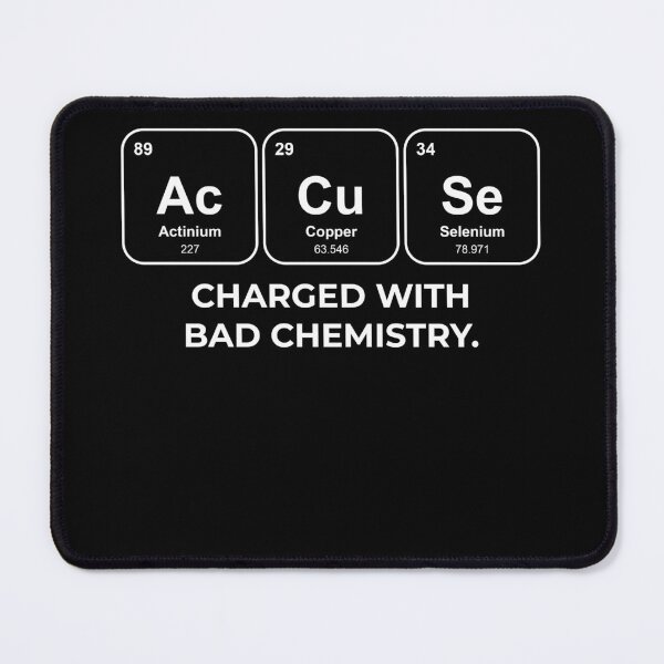 Item preview, AcCuSe Charged with bad chemistry Chemistry Pun designed and sold by netwales.