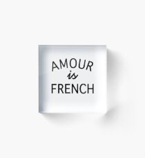 Amour Is French Acrylic Block