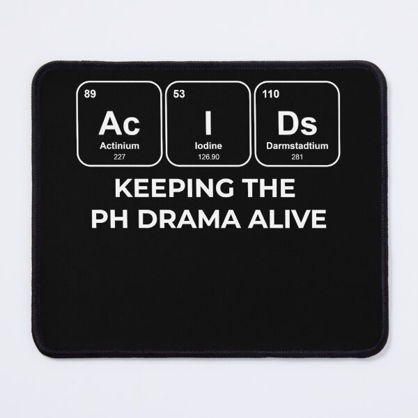 Item preview, AcIDs Keeping the pH drama alive Chemistry Pun designed and sold by netwales.