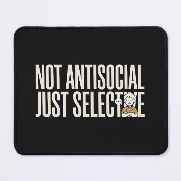 Item preview, Not Antisocial Just Selective Quote designed and sold by hutofdesigns.