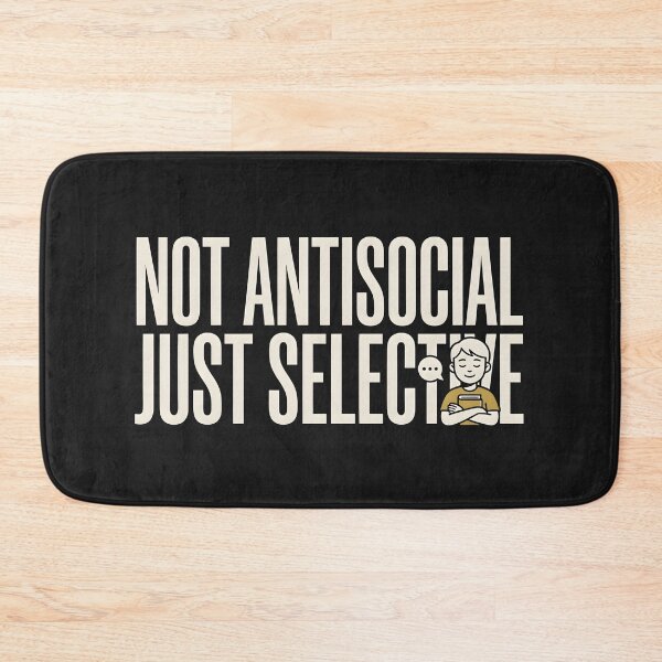 Item preview, Not Antisocial Just Selective Quote designed and sold by hutofdesigns.