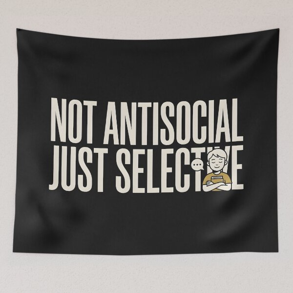 Item preview, Not Antisocial Just Selective Quote designed and sold by hutofdesigns.