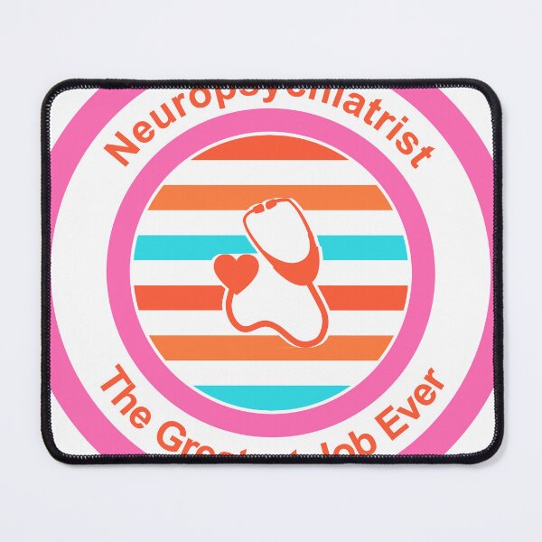 Item preview, Neuropsychiatrist The Greatest Job Ever designed and sold by TheIconSmith.