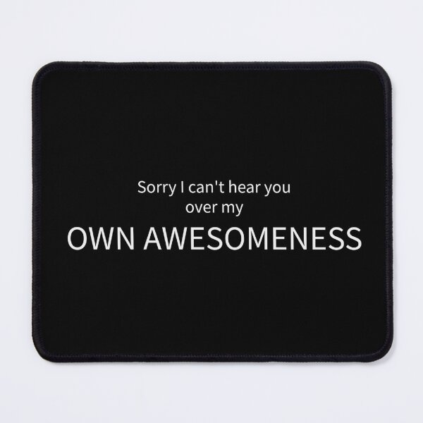 Item preview, Sorry I Can't Hear You Over My Own Awesomeness Funny Tee designed and sold by low battery meme design.