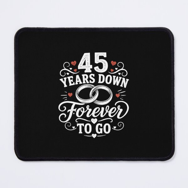 Item preview, 45 Years Down Forever To Go 45th Wedding Anniversary Gift for Couples Men Women designed and sold by Mozaic Clothes.