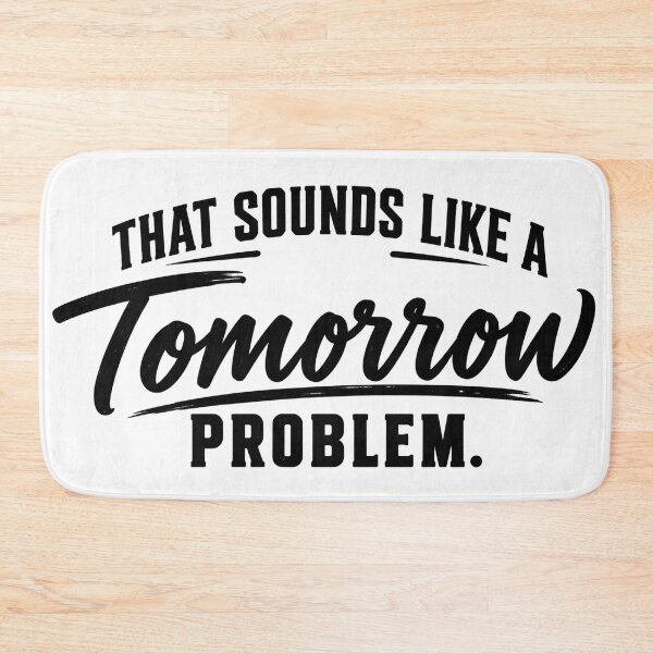Item preview, That Sounds Like A Tomorrow Problem Funny Procrastination Shirt designed and sold by jahiggin.
