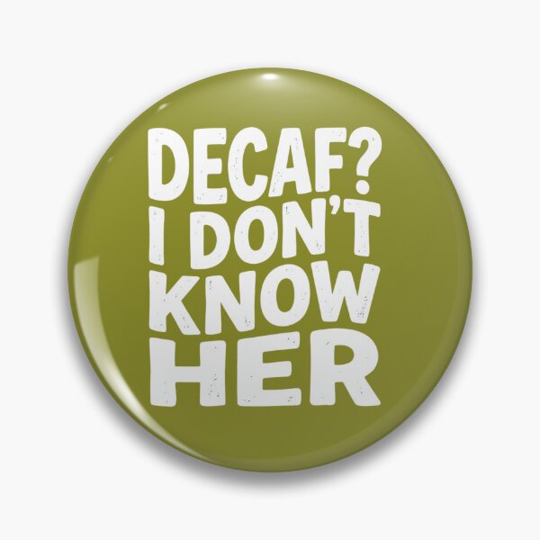 Item preview, Decaf? I Don't Know Her - Funny Coffee Addict Quote designed and sold by treandsart.