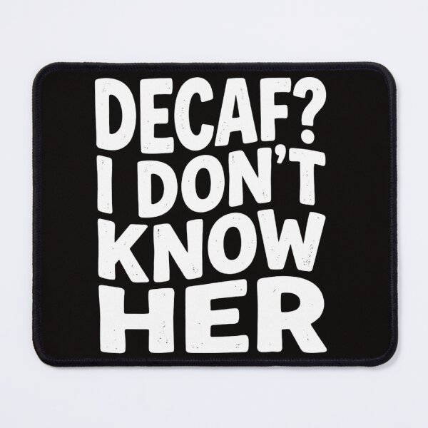 Item preview, Decaf? I Don't Know Her - Funny Coffee Addict Quote designed and sold by treandsart.