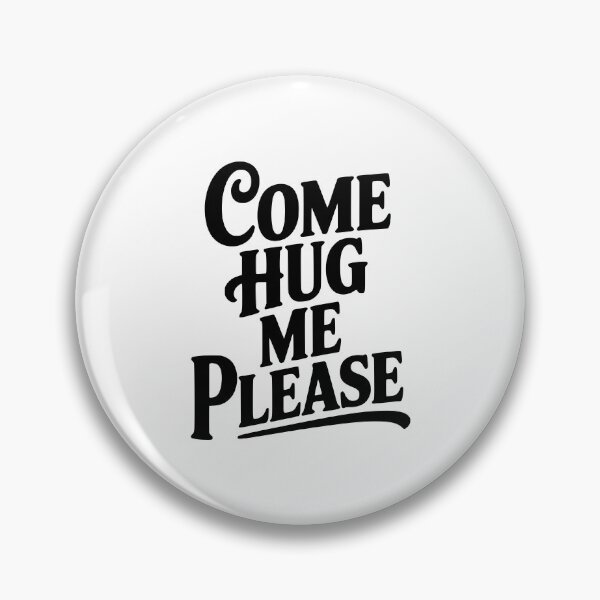 Item preview, Come Hug Me Please designed and sold by Frank Ring.