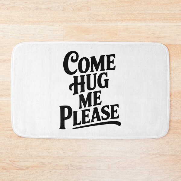 Item preview, Come Hug Me Please designed and sold by Frank Ring.